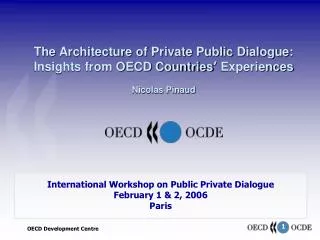 International Workshop on Public Private Dialogue February 1 &amp; 2, 2006 Paris