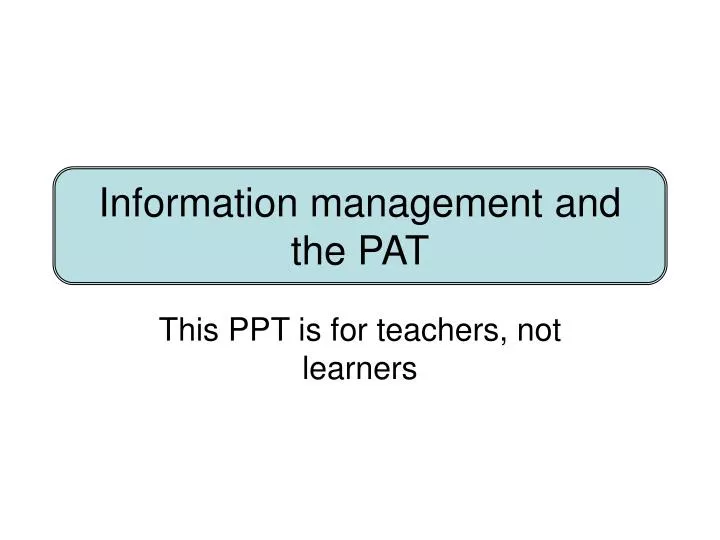 information management and the pat