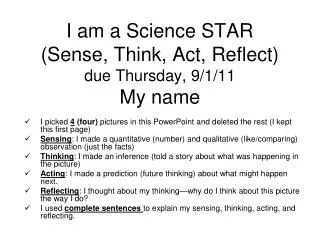I am a Science STAR (Sense, Think, Act, Reflect) due Thursday, 9/1/11 My name