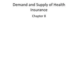 Demand and Supply of Health Insurance