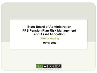 State Board of Administration FRS Pension Plan Risk Management and Asset Allocation
