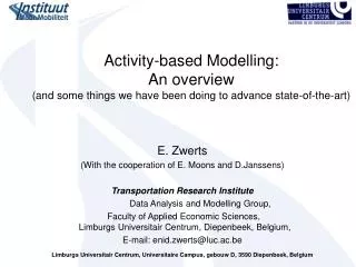 E. Zwerts (With the cooperation of E. Moons and D.Janssens) Transportation Research Institute