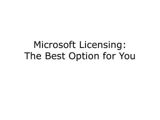 Microsoft Licensing: The Best Option for You