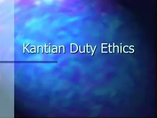 Kantian Duty Ethics
