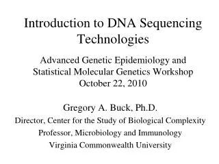 Gregory A. Buck, Ph.D. Director, Center for the Study of Biological Complexity