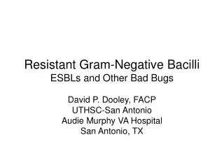 Resistant Gram-Negative Bacilli ESBLs and Other Bad Bugs