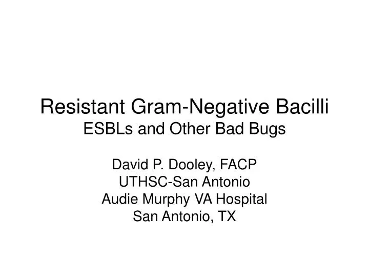 resistant gram negative bacilli esbls and other bad bugs