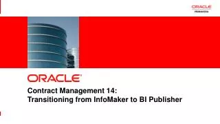 Contract Management 14: Transitioning from InfoMaker to BI Publisher