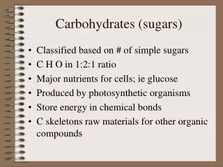 Carbohydrates (sugars)