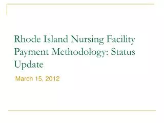 Rhode Island Nursing Facility Payment Methodology: Status Update