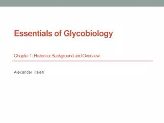 Essentials of Glycobiology Chapter 1: Historical Background and Overview