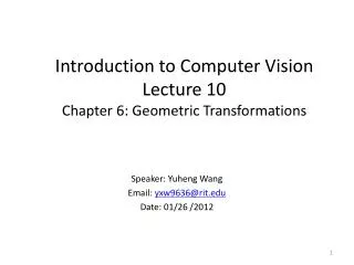 Introduction to Computer Vision Lecture 10 Chapter 6: Geometric Transformations