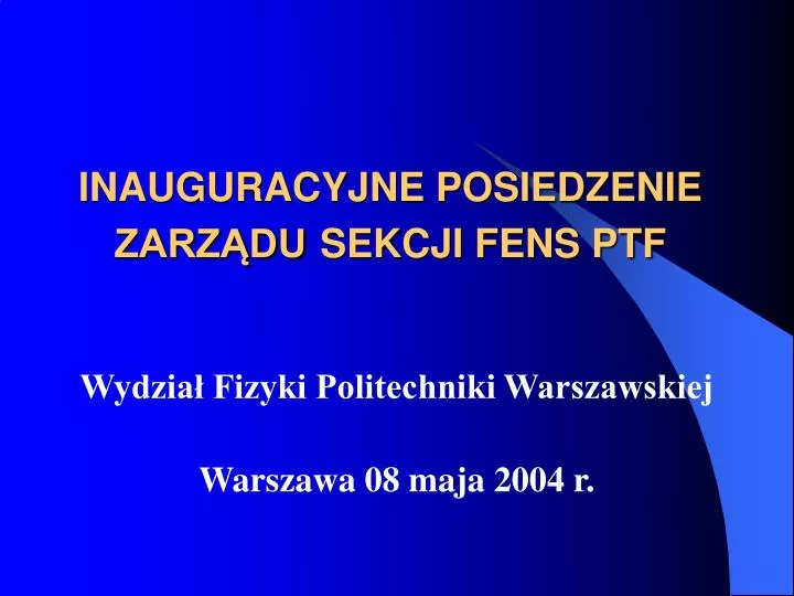 inauguracyjne posiedzenie zarz du sekcji fens ptf