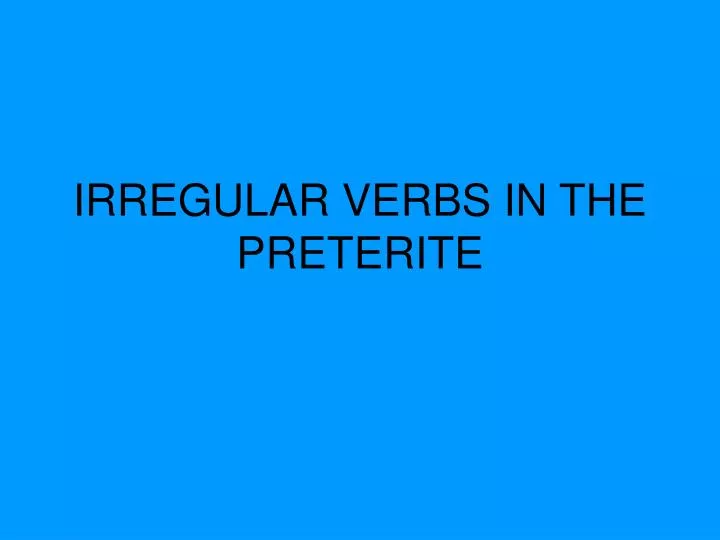 irregular verbs in the preterite