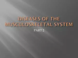 DISEASES OF THE MUSCULOSKELETAL SYSTEM