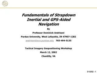 Fundamentals of Strapdown Inertial and GPS-Aided Navigation By Professor Dominick Andrisani