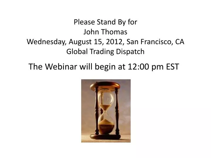please stand by for john thomas wednesday august 15 2012 san francisco ca global trading dispatch