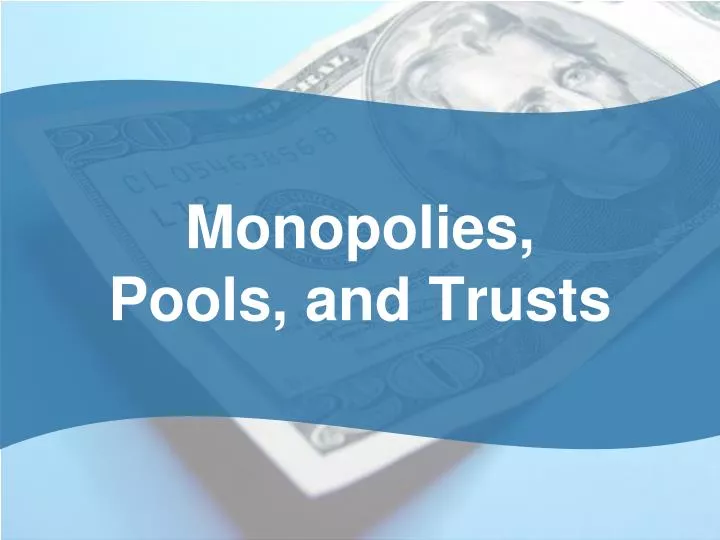 monopolies pools and trusts