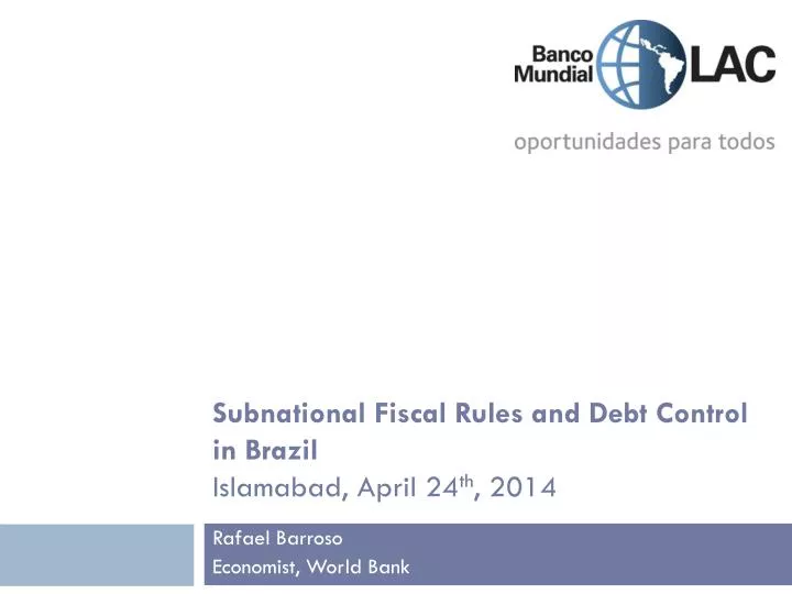 subnational fiscal rules and debt control in brazil islamabad april 24 th 2014