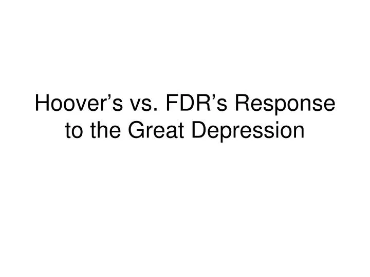 hoover s vs fdr s response to the great depression