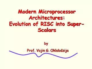 Modern Microprocessor Architectures: Evolution of RISC into Super-Scalars