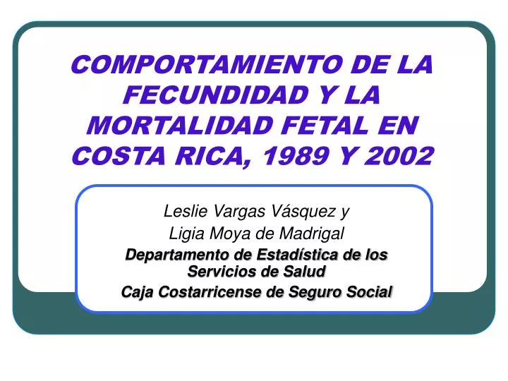 comportamiento de la fecundidad y la mortalidad fetal en costa rica 1989 y 2002