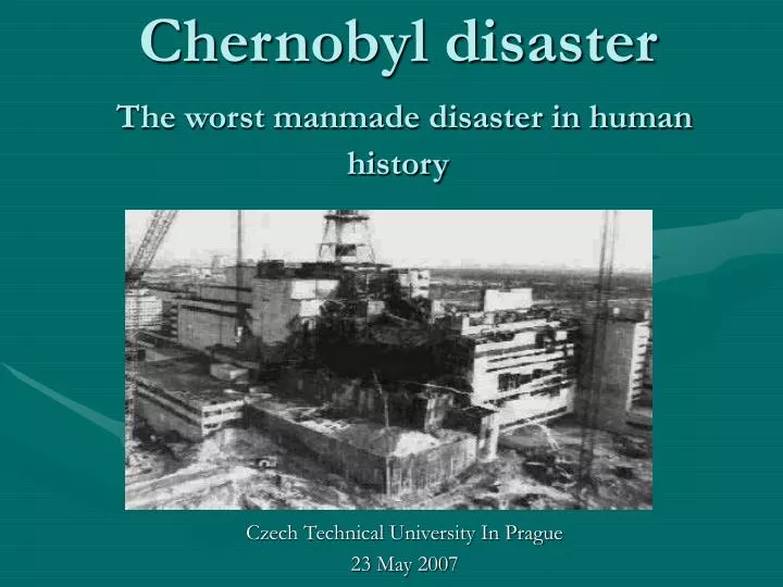 chernobyl disaster the worst manmade disaster in human history