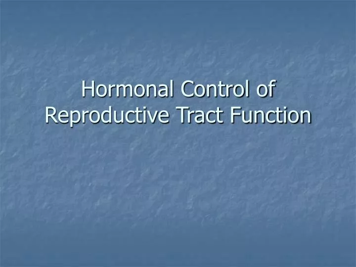 hormonal control of reproductive tract function