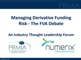 Managing Derivative Funding Risk - The FVA Debate An Industry Thought Leadership Forum