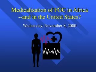 Medicalization of FGC in Africa --and in the United States?