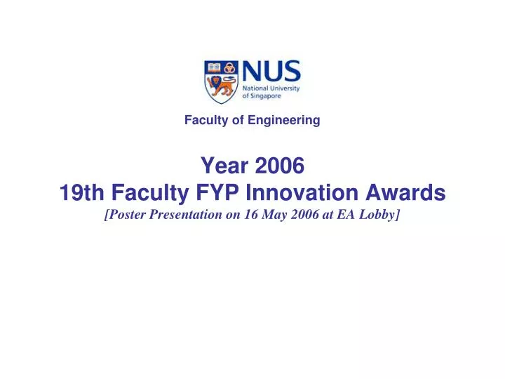 year 2006 19th faculty fyp innovation awards poster presentation on 16 may 2006 at ea lobby