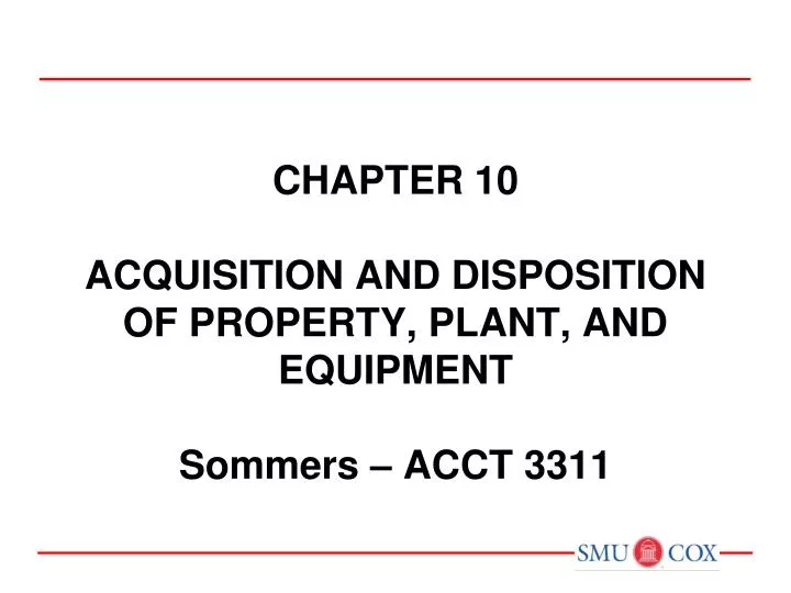 chapter 10 acquisition and disposition of property plant and equipment sommers acct 3311