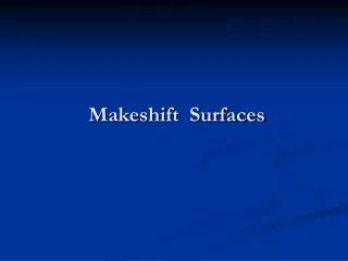 Makeshift Surfaces