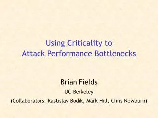 Using Criticality to Attack Performance Bottlenecks