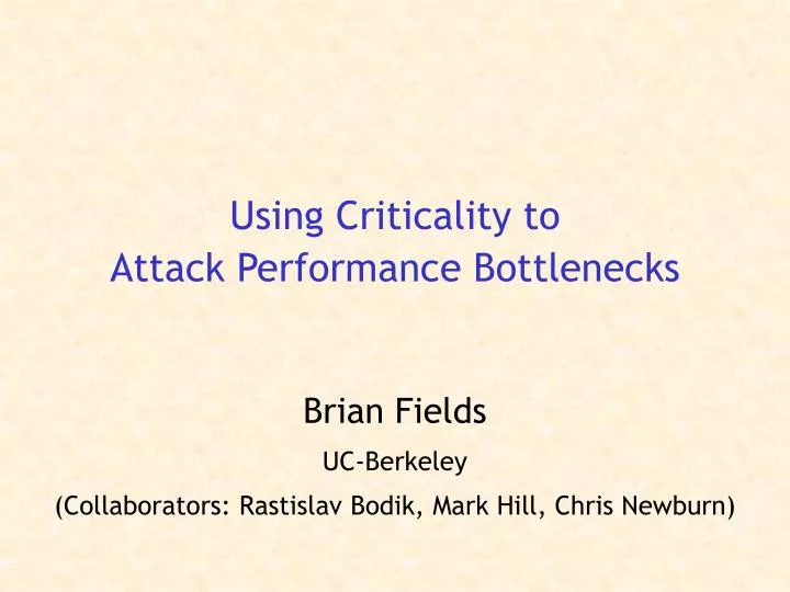 using criticality to attack performance bottlenecks