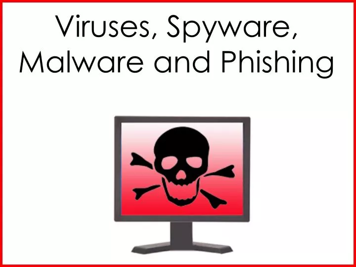 viruses spyware malware and phishing