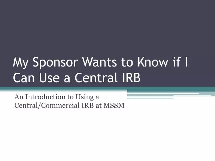 my sponsor wants to know if i can use a central irb