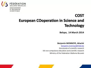 COST European COoperation in Science and Technology Belspo, 14 March 2014