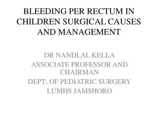 BLEEDING PER RECTUM IN CHILDREN SURGICAL CAUSES AND MANAGEMENT