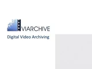 Digital Video Archiving