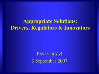 Appropriate Solutions: Drivers, Regulators &amp; Innovators