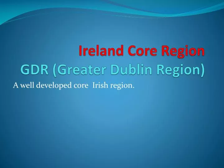 ireland core region gdr greater dublin region