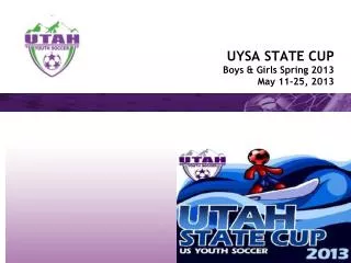 UYSA STATE CUP Boys &amp; Girls Spring 2013 May 11-25, 2013