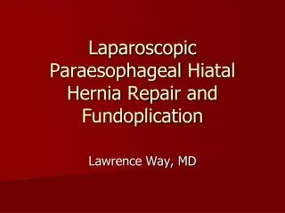 Laparoscopic Paraesophageal Hiatal Hernia Repair and Fundoplication