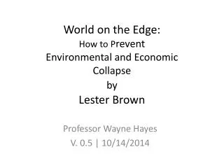 World on the Edge: How to P revent Environmental and Economic Collapse by Lester Brown