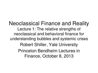Robert Shiller, Yale University Princeton Bendheim Lectures in Finance, October 8, 2013