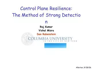 Control Plane Resilience: The Method of Strong Detection Raj Kumar Vishal Misra Dan Rubenstein