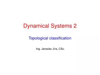 Dynamical Systems 2 Topological classification