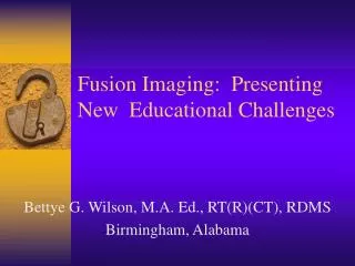 Fusion Imaging: Presenting New Educational Challenges