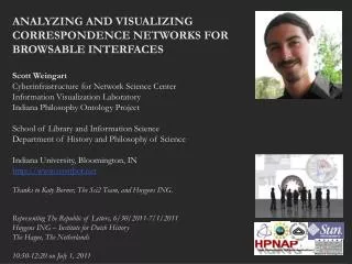 ANALYZING AND VISUALIZING CORRESPONDENCE NETWORKS FOR BROWSABLE INTERFACES Scott Weingart